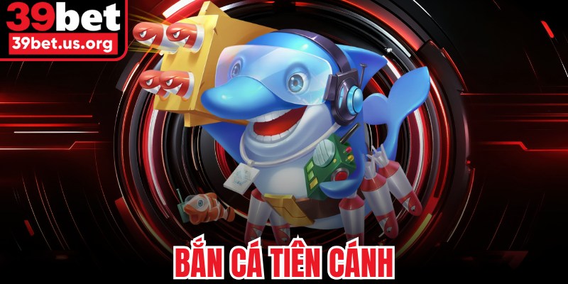Bắn cá Tiên Cánh
