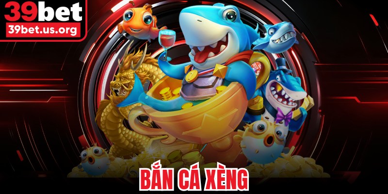Bắn Cá Xèng