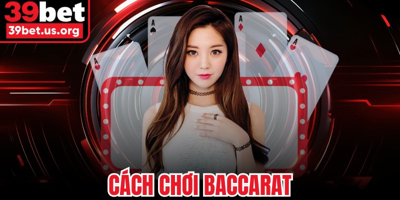 Cách Chơi Baccarat